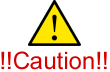 Caution!!